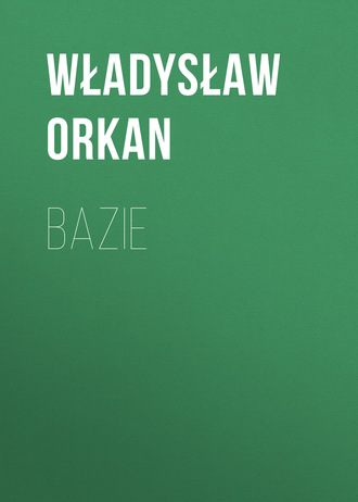 Władysław Orkan. Bazie