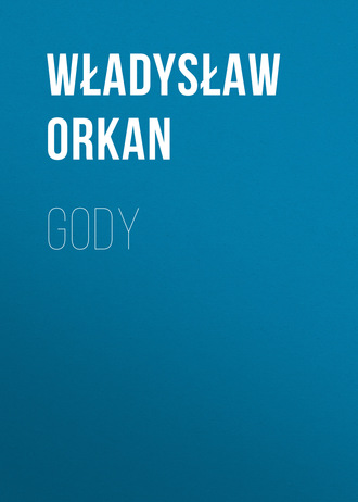 Władysław Orkan. Gody