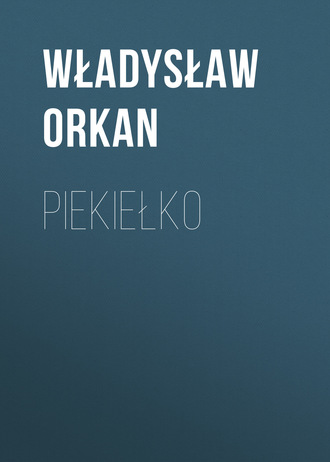Władysław Orkan. Piekiełko