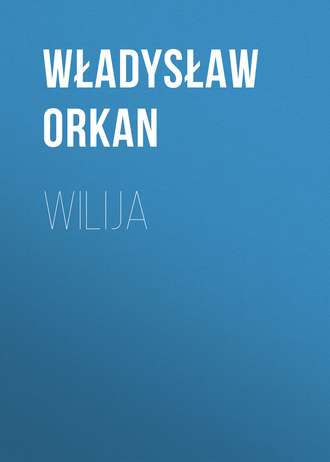 Władysław Orkan. Wilija