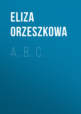 Eliza Orzeszkowa. A… B… C…