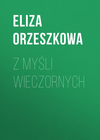 Eliza Orzeszkowa. Z myśli wieczornych
