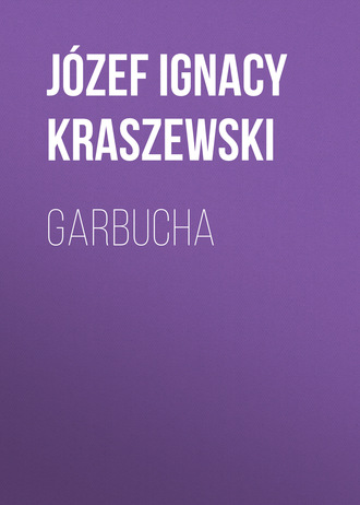 J?zef Ignacy Kraszewski. Garbucha
