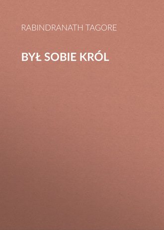 Rabindranath Tagore. Był sobie król