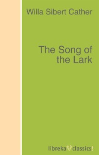 Уилла Кэсер. The Song of the Lark