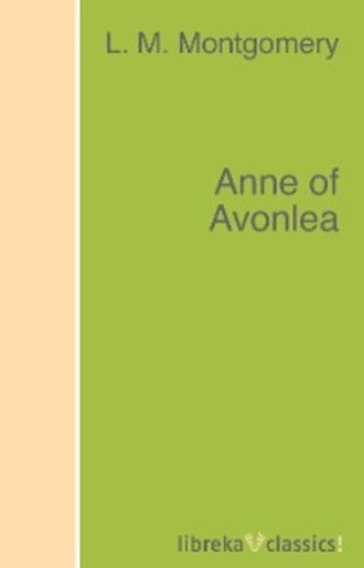 L. M. Montgomery. Anne of Avonlea