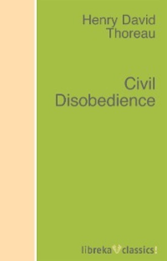 Henry David Thoreau. Civil Disobedience