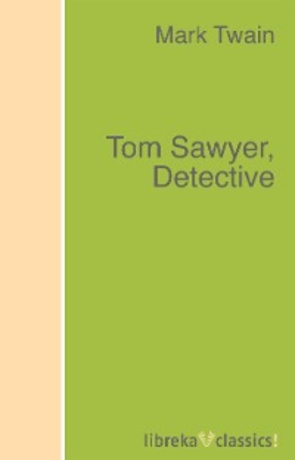 Марк Твен. Tom Sawyer, Detective