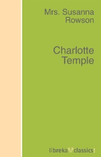 Mrs. Rowson. Charlotte Temple