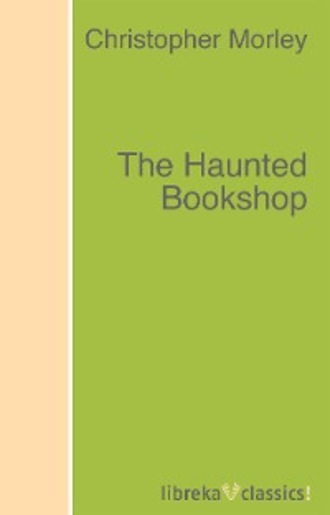 Christopher  Morley. The Haunted Bookshop