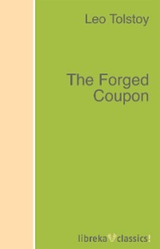 Leo Tolstoy. The Forged Coupon