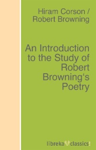 Robert Browning. An Introduction to the Study of Robert Browning's Poetry