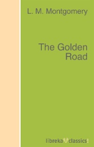L. M. Montgomery. The Golden Road