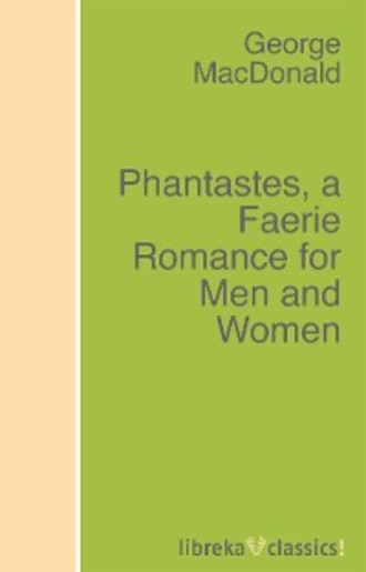 George MacDonald. Phantastes, a Faerie Romance for Men and Women
