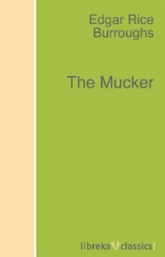 Edgar Rice Burroughs. The Mucker