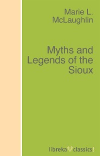 Marie L. McLaughlin. Myths and Legends of the Sioux