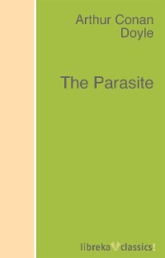 Артур Конан Дойл. The Parasite