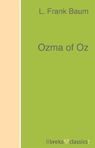 L. Frank Baum. Ozma of Oz