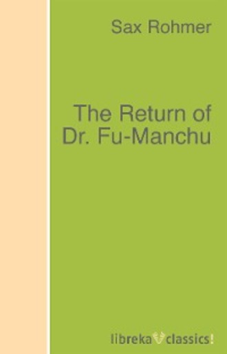Sax  Rohmer. The Return of Dr. Fu-Manchu