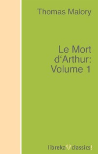Thomas Malory. Le Mort d'Arthur: Volume 1