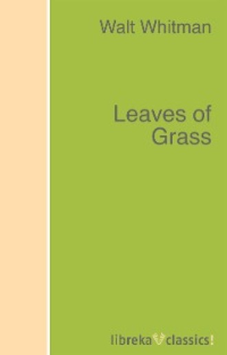 Walt Whitman. Leaves of Grass