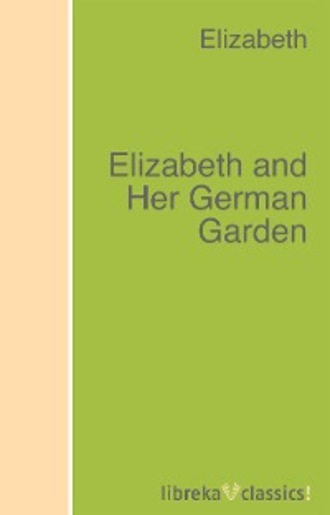 Элизабет фон Арним. Elizabeth and Her German Garden