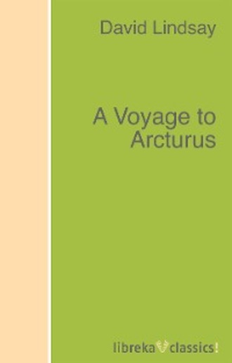 David Lindsay. A Voyage to Arcturus