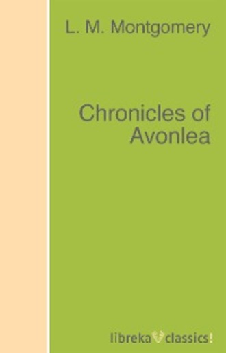 L. M. Montgomery. Chronicles of Avonlea