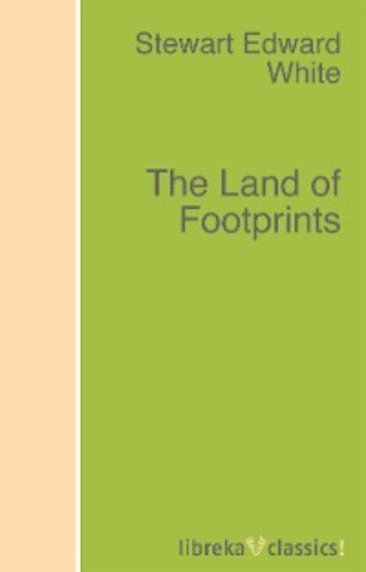 The Land of Footprints. Stewart Edward White