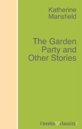 Katherine Mansfield. The Garden Party and Other Stories