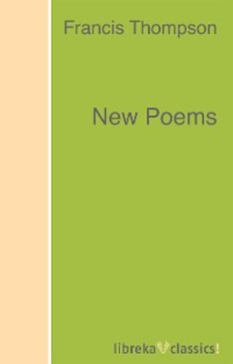 Francis Thompson. New Poems