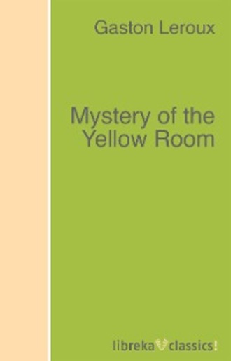 Гастон Леру. Mystery of the Yellow Room