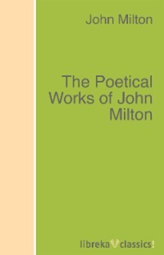 Джон Мильтон. The Poetical Works of John Milton