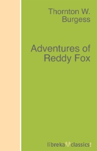 Thornton W. Burgess. Adventures of Reddy Fox