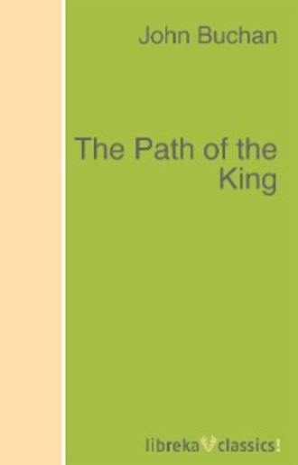 Buchan John. The Path of the King