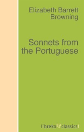 Elizabeth Barrett Browning. Sonnets from the Portuguese