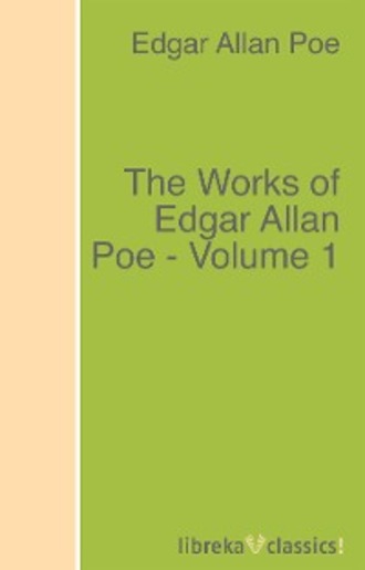 Эдгар Аллан По. The Works of Edgar Allan Poe - Volume 1