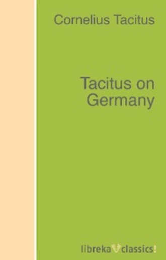Cornelius Tacitus. Tacitus on Germany