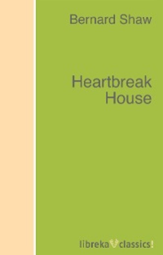 Bernard Shaw. Heartbreak House