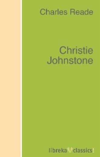 Charles Reade Reade. Christie Johnstone
