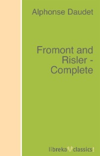 Alphonse Daudet. Fromont and Risler - Complete