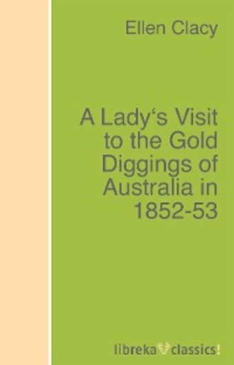 Charles Clacy. A Lady's Visit to the Gold Diggings of Australia in 1852-53