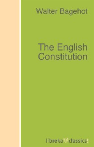 Walter Bagehot. The English Constitution
