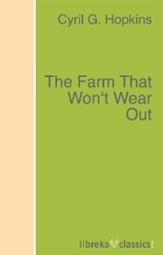 Cyril G. Hopkins. The Farm That Won't Wear Out