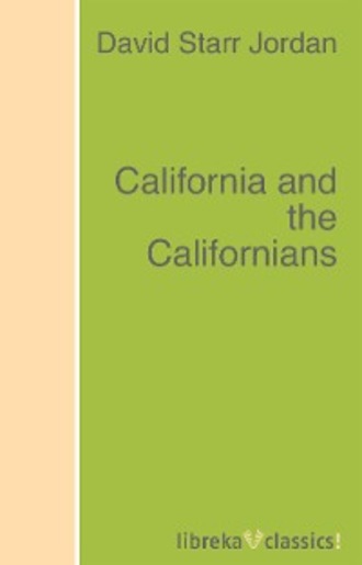 David Starr Jordan. California and the Californians