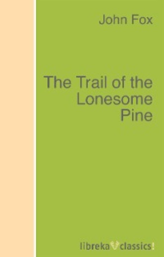 John Fox. The Trail of the Lonesome Pine