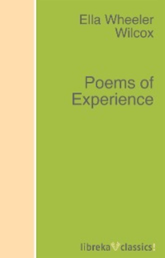 Ella Wheeler Wilcox. Poems of Experience