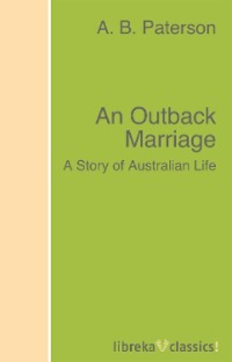 A. B. Paterson. An Outback Marriage