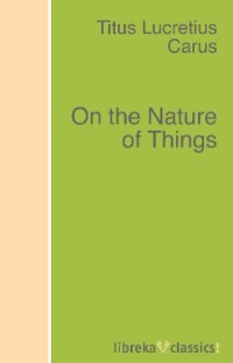 Тит Лукреций Кар. On the Nature of Things