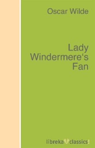Оскар Уайльд. Lady Windermere's Fan